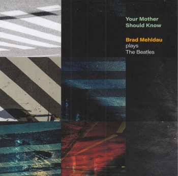 CD Brad Mehldau: Your Mother Should Know: Brad Mehldau Plays The Beatles 420555