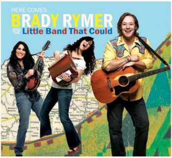 Album Brady Rymer And The Little Band That Could: Here Comes Brady Rymer And The Little Band That Could