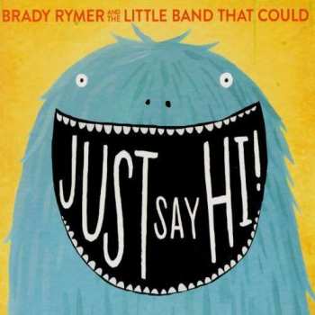 Album Brady Rymer And The Little Band That Could: Just Say Hi!