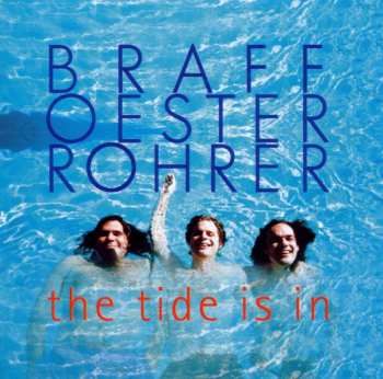 CD BraffOesterRohrer: The Tide Is In 470712