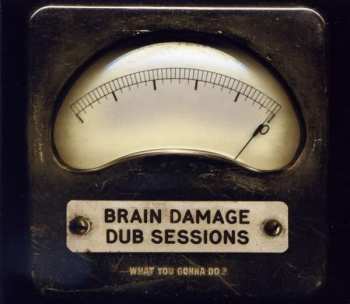 Album Brain Damage: What You Gonna Do ?