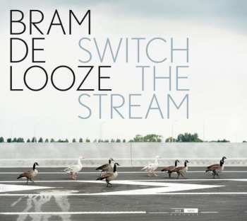 CD Bram De Looze: Switch The Stream 333178