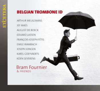 Bram & Friends Fournier: Bram Fournier & Friends - Belgian Trombone Id