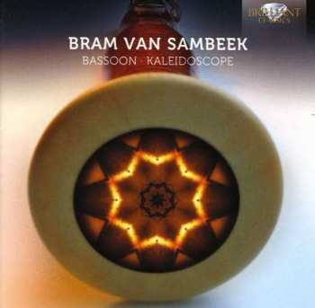 Album Bram Van Sambeek: Bram Van Sambeek - Bassoon Kaleidoscope