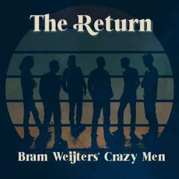 Album Bram Weijters' Crazy Men: The Return
