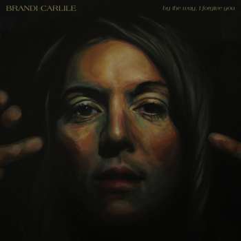 LP Brandi Carlile: By The Way, I Forgive You