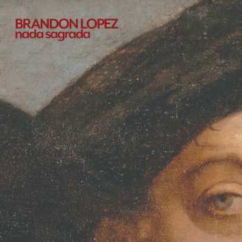 Album Brandon Lopez: Nada Sagrada