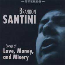 Album Brandon Santini: Songs Of Love, Money And Misery