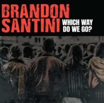 Album Brandon Santini: Which Way Do We Go?