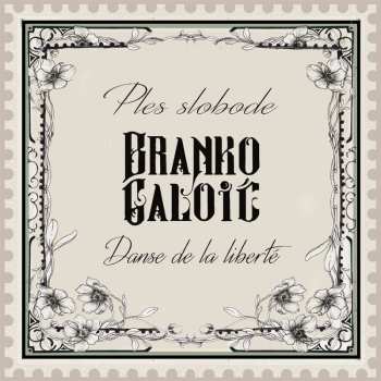 CD Branko Galoic: Danse de la liberte / Ples slobode 515398