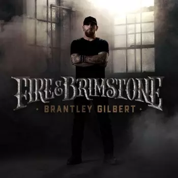 Brantley Gilbert: Fire & Brimstone