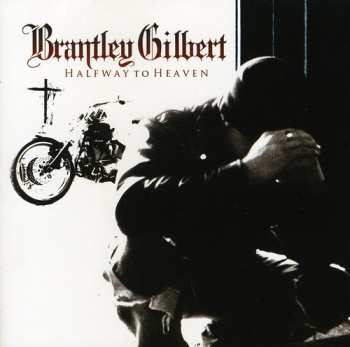 CD Brantley Gilbert: Halfway To Heaven