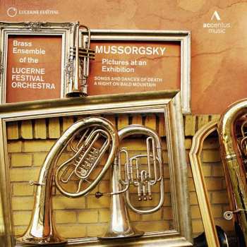 Album Brass Ensemble Of The Lucerne Festival Orchestra: Mussorgsky: Pictures At An Exhibition / Songs And Dances Of Death / A Night On Bald Mountain