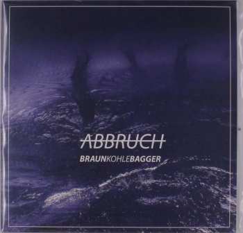 Album Braunkohlebagger: Abbruch