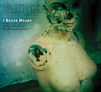 CD Brazenhead: I Never Meant 478210