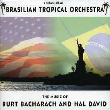 Album Brazilian Tropical Orchestra: The Music Of Burt Bacharach And Hal David
