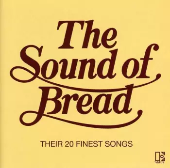 Bread: The Sound Of Bread - Their 20 Finest Songs