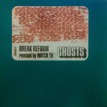 Album Break Reform: Ghosts Remixed By Watch TV