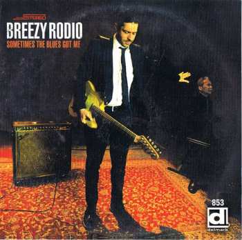 Album Breezy Rodio: Sometimes The Blues Got Me