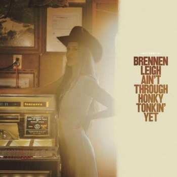 LP Brennen Leigh: Ain't Through Honky Tonkin' Yet 463848
