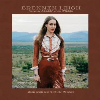 Brennen Leigh: Obsessed With The West