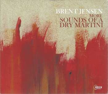 Brent Jensen: More Sounds Of A Dry Martini