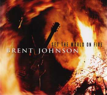 Album Brent Johnson: Set The World On Fire