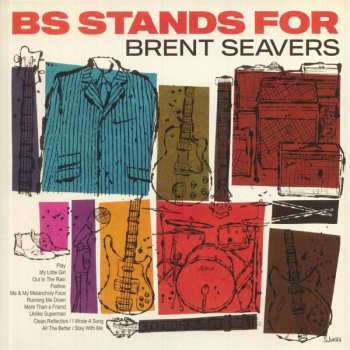 Album Brent Seavers: BS Stands For