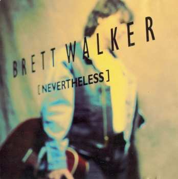 Album Brett Walker: [Nevertheless]