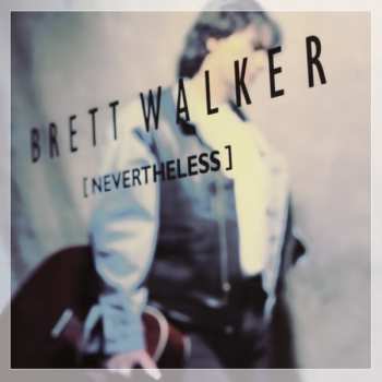 CD Brett Walker: Nevertheless 253799