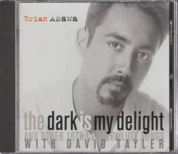 Album Brian Asawa: The Dark Is My Delight and Other 16th Century Lute Songs