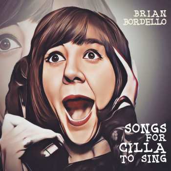 Brian Bordello: Songs For Cilla To Sing
