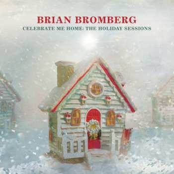 Album Brian Bromberg: Celebrate Me Home: The Holiday Sessions