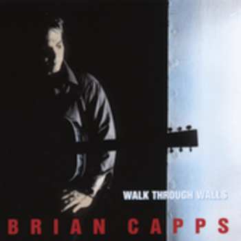 Album Brian Capps: Walk Through Walls