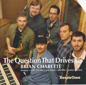 Album Brian Charette: The Question That Drives Us