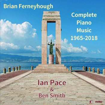 Brian Ferneyhough: Complete Piano Music 1965-2018