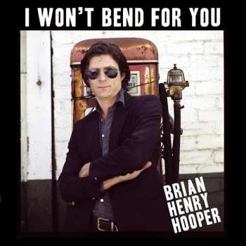 Album Brian Hooper: I Won't Bend For You