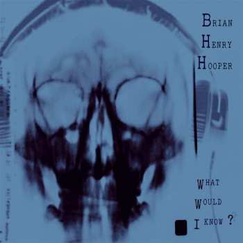 Album Brian Hooper: What Would I Know?