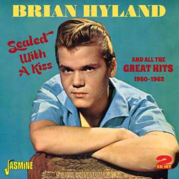 Album Brian Hyland: Sealed With A Kiss And All The Great Hits 1960-1962