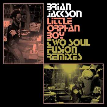 2LP Brian Jackson: Little Orphan Boy (Two Soul Fusion Remixes) 497533