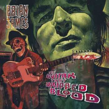 Album Brian James: The Guitar That Dripped Blood