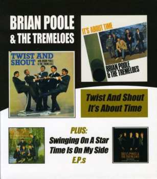 2CD Brian Poole & The Tremeloes: Twist And Shout/It's About Time Plus Swinging On A Star & Time Is On My Side E.P.s 394276