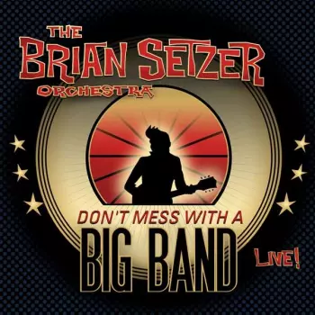 Brian Setzer Orchestra: Don't Mess With A Big Band