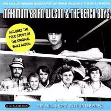Maximum Brian Wilson & The Beach Boys (The Unauthorised Biography Of Brian Wilson & The Beach Boys)