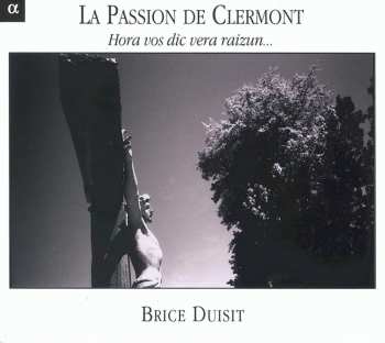 Album Brice Duisit: La Passion de Clermont (Hora Vos Dic Vera Raizun...)