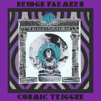 Album Bridge Farmers: Cosmic Trigger