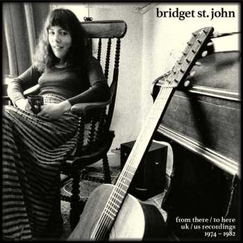 Album Bridget St. John: From There / To Here – UK/US Recordings 1974-1982