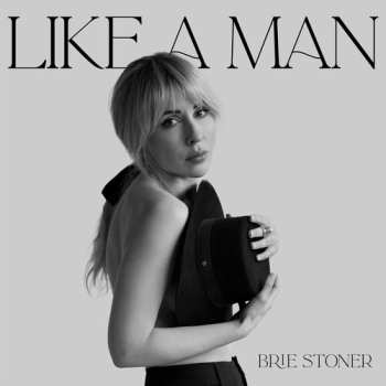 Album Brie Stoner: Like A Man