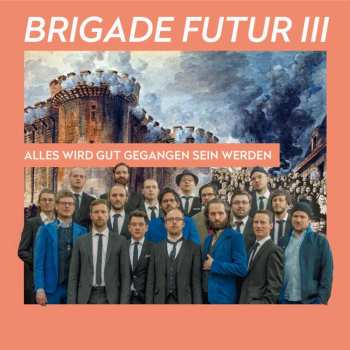 Album Brigade Futur III: Alles Wird Gut Gegangen Sein Werden