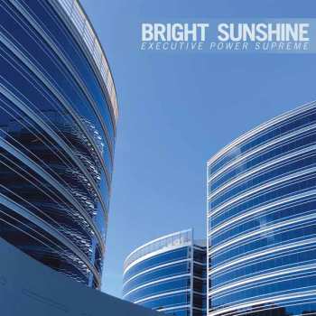 Album Bright Sunshine: Executive Power Supreme
